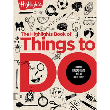 The Highlights Book of Things to Do: Ultimate Kids Activity Book with Over 500 Screen-Free Activities, Brain Teasers, Recipes, Crafts and More for End