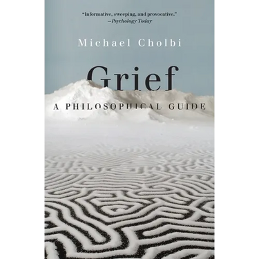 Grief: A Philosophical Guide