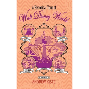 A Historical Tour of Walt Disney World: Volume 3