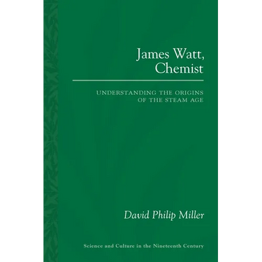 James Watt, Chemist: Understanding the Origins of the Steam Age