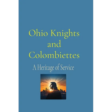 Ohio Knights and Colombiettes: A Heritage of Service