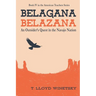 Belagana-Belazana: An Outsider's Quest in the Navajo Nation