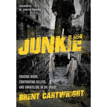 Undercover Junkie: Chasing Highs, Confronting Killers, and Unraveling in the Chaos