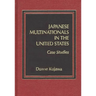 Japanese Multinationals in the United States: Case Studies