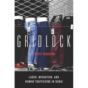 Gridlock: Labor, Migration, and Human Trafficking in Dubai
