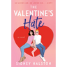 The Valentine's Hate: An Enemies to Lovers/Fake Engagement Rom-Com
