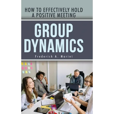 Group Dynamics: How to Effectively Hold a Positive Meeting