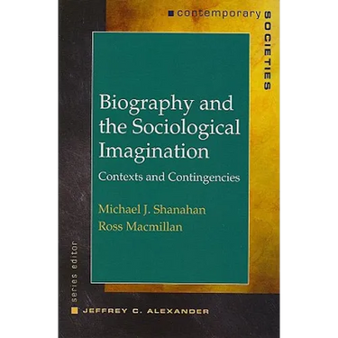 Biography and the Sociological Imagination: Contexts and Contingencies
