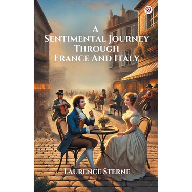 A Sentimental Journey Through France And Italy