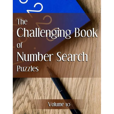 The Challenging Book of Number Search Puzzles Volume 10