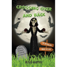 Crossing Over and Back: A Grim Reaper Comedy Adventure