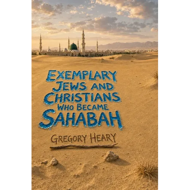 Exemplary Jews and Christians who became Sahabah