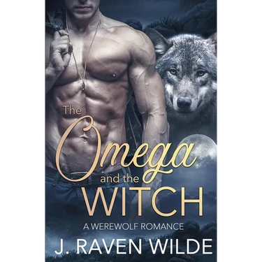 The Omega and the Witch: A Fated Mates Werewolf Romance