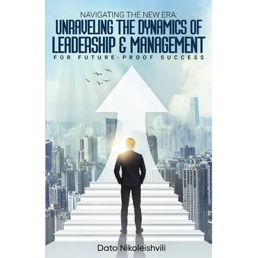 Navigating the New Era: Unraveling the Dynamics of Leadership and Management