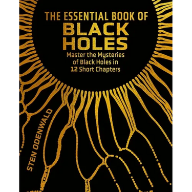 The Essential Book of Black Holes: Master the Mysteries of Black Holes in 12 Short Chapters
