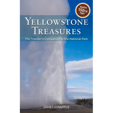 Yellowstone Treasures: The Traveler's Companion to the National Park