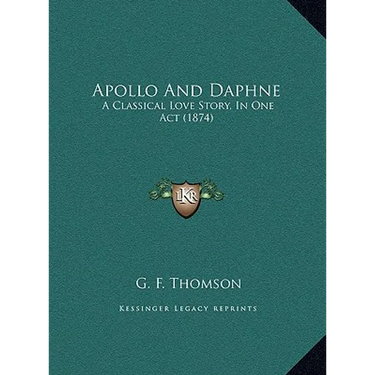 Apollo And Daphne: A Classical Love Story, In One Act (1874)