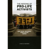 The Making of Pro-life Activists: How Social Movement Mobilization Works