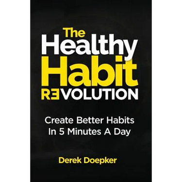 The Healthy Habit Revolution: Create Better Habits in 5 Minutes a Day