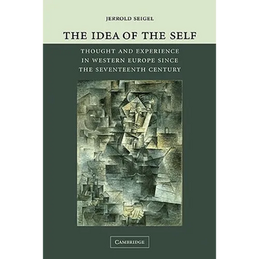 The Idea of the Self: Thought and Experience in Western Europe Since the Seventeenth Century