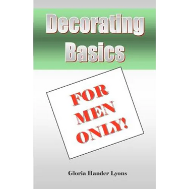 Decorating Basics For Men Only!