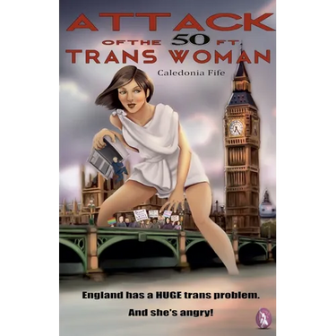Attack of the 50 ft Trans Woman