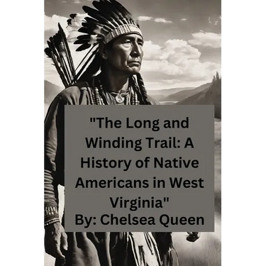 "The Long and Winding Trail: A History of Native Americans in West Virginia"