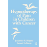 Hypnotherapy of Pain in Children with Cancer