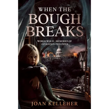 When the Bough Breaks: World War II - Memories of Operation Pied Piper