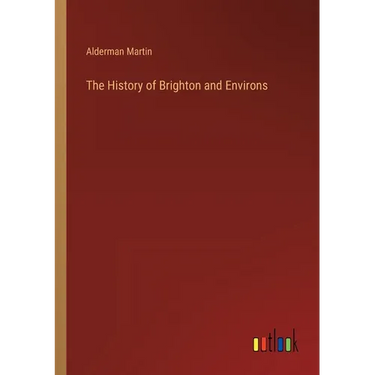 The History of Brighton and Environs