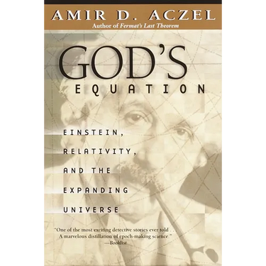 God's Equation: Einstein, Relativity, and the Expanding Universe