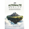 An Alternate Reality: See From Heaven's Perspective So You Manifest Heaven On Earth