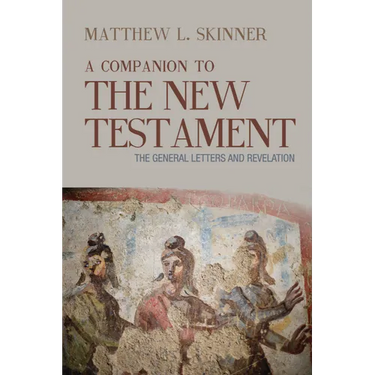 A Companion to the New Testament: The General Letters and Revelation
