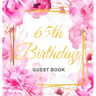65th Birthday Guest Book: An Elegant Floral Keepsake for Her 65th Birthday - Square Hardcover Guest Sign-In Book for Women, Mom & Grandma with 105 Pag