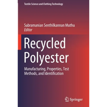 Recycled Polyester: Manufacturing, Properties, Test Methods, and Identification