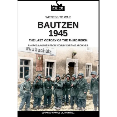Bautzen 1945: The last victory of the Third Reich