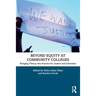 Beyond Equity at Community Colleges: Bringing Theory into Practice for Justice and Liberation