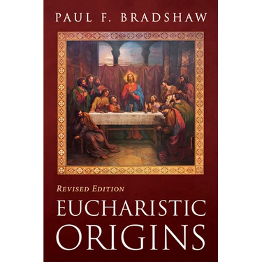 Eucharistic Origins, Revised Edition