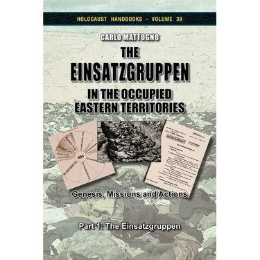 The Einsatzgruppen in the Occupied Eastern Territories, Part 1: Genesis, Missions and Actions, Part 1: The Einsatzgruppen