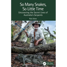 So Many Snakes, So Little Time: Uncovering the Secret Lives of Australia's Serpents