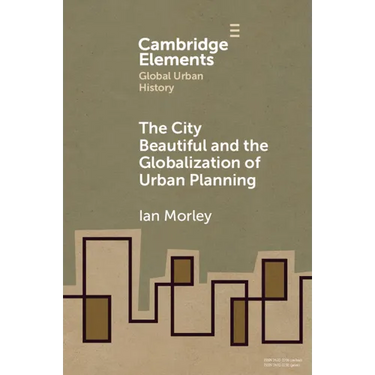 The City Beautiful and the Globalization of Urban Planning
