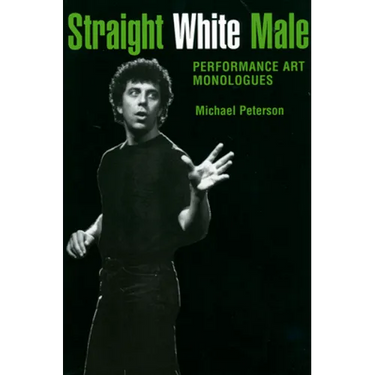 Straight White Male: Performance Art Monologues