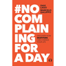 #No Complaining for a Day: Discover How Gratitude Can Change Your Life