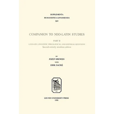 Companion to Neo-Latin Studies: Literary, Linguistic, Philological and Editorial Questions