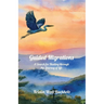 Guided Migrations: A Search for Healing through the Journey of Life