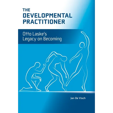 The Developmental Practitioner: Otto Laske's Legacy on Becoming