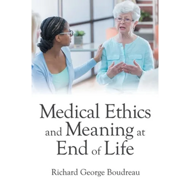 Medical Ethics and Meaning at End of Life