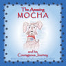 The Amazing Mocha and his Courageous Journey