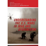 Understanding the U.S. Wars in Iraq and Afghanistan