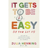 It Gets to Be Easy (If You Let It)